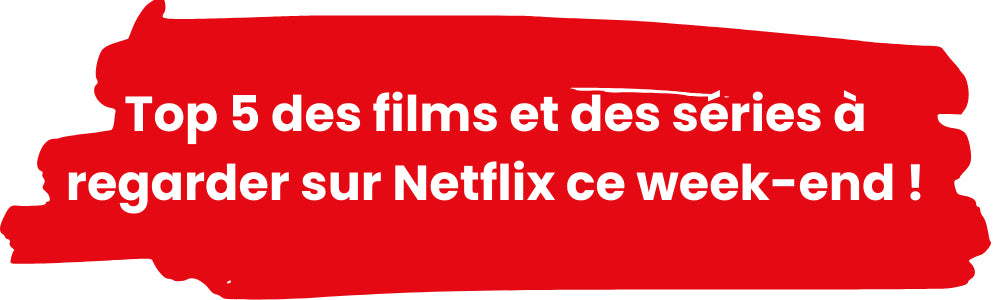 Top 5 des meilleurs films et série à regarder sur Netflix